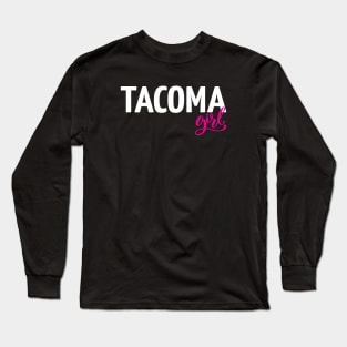 Tacoma Girl Long Sleeve T-Shirt